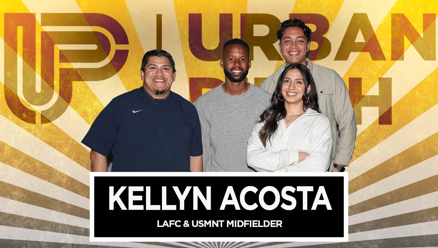 LAFC and USMNT Midfielder Kellyn Acosta Joins the Urban Pitch Podcast LAFC and USMNT Midfielder Kellyn Acosta Joins the Urban Pitch Podcast